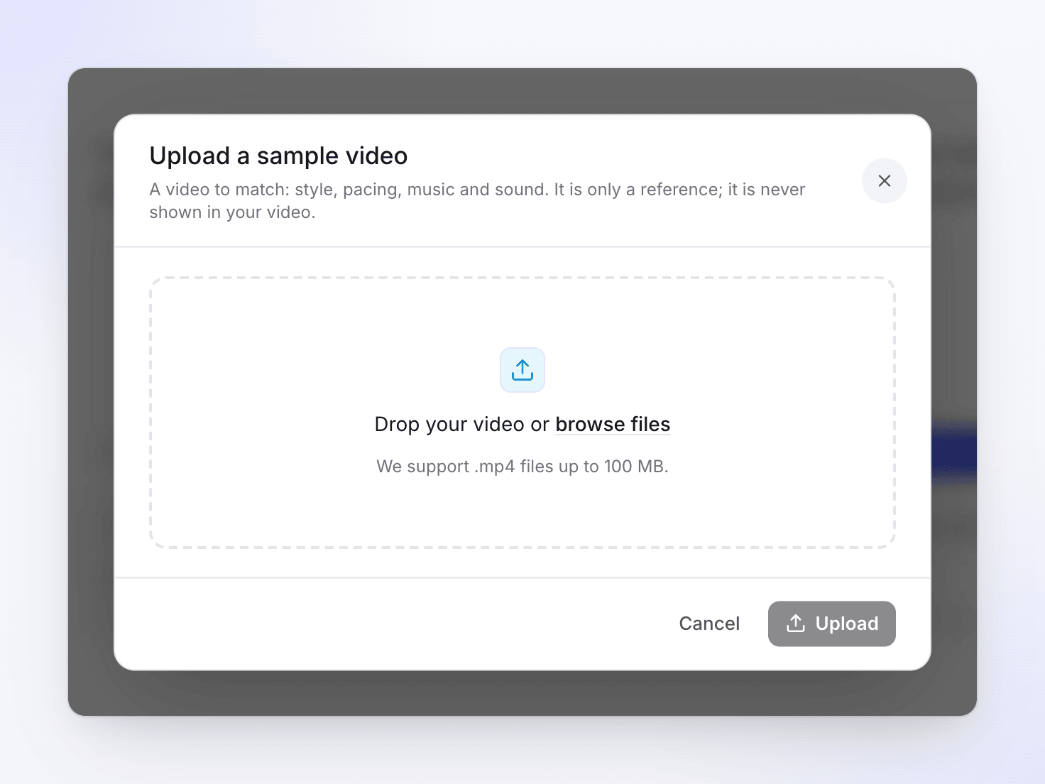 The Upload a sample video dialog: a video to match style, pacing, music and sound, never shown in your video